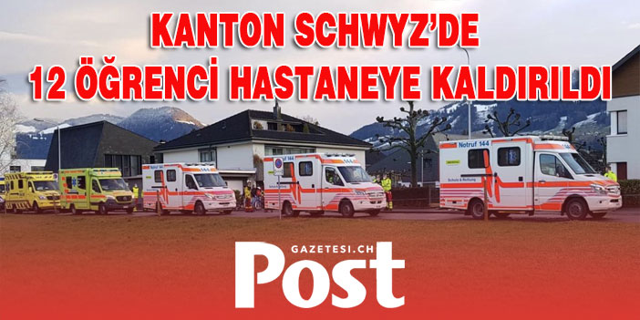 KANTON SCHWYZ’DE 12 ÖĞRENCİ HASTANEYE KALDIRILDI