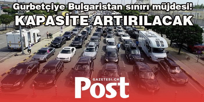 Bulgaristan, sınır kapısı geçişlerinde kapasite artırımı için çalışma yapacak