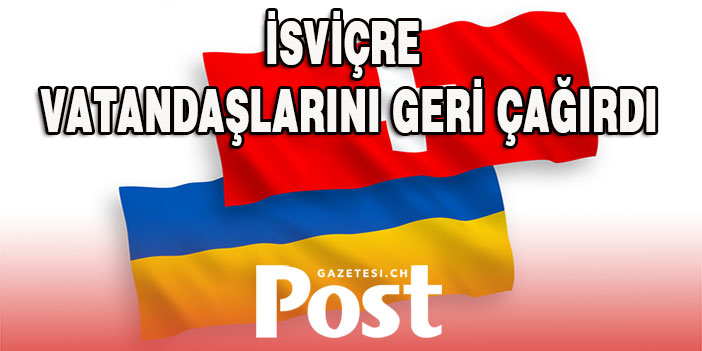 İsviçre Ukrayna’da bulunan Vatnadaşlarını geri çağırdı