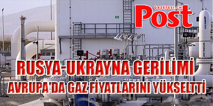 Rusya-Ukrayna gerilimi Avrupa'da gaz fiyatlarını yükseltti