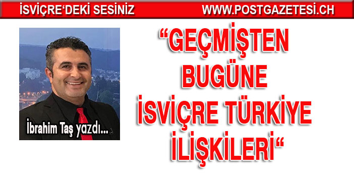 GEÇMİŞTEN BUGÜNE İSVİÇRE TÜRKİYE İLİŞKİLERİ