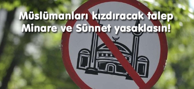 Minare ve Sünnet yasaklasın!