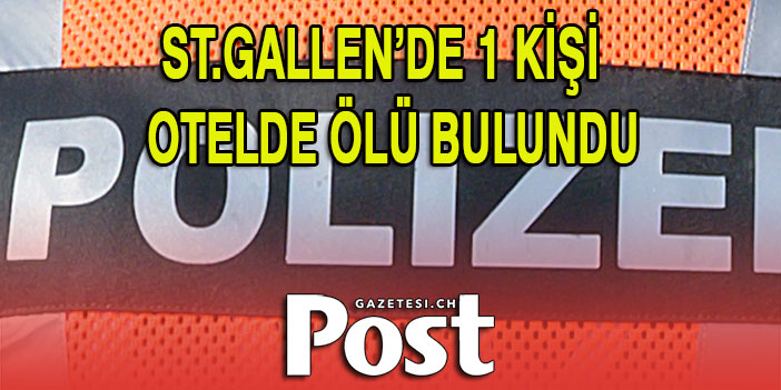 ST.GALLEN’DE OTELDE ÖLÜ BULUNDU