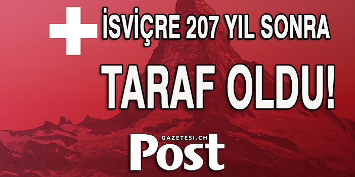 1815'ten beri tarafsızlık politikası uygulayan İsviçre'den Rusya'ya karşı tarihi hamle