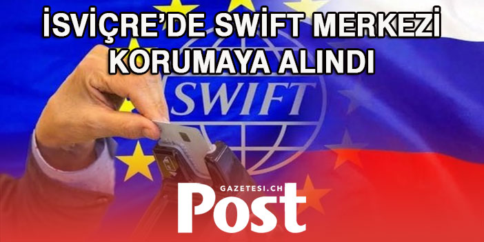 İsviçre'de Swift merkezini polis koruması altına aldı