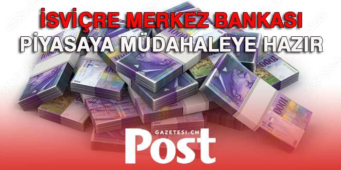 İsviçre Merkez Bankası piyasaya müdahaleye hazır