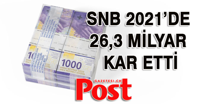 SNB 26,3 milyar CHF kâr elde etti