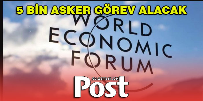 WEF'DE 5 bin asker görev yapacak