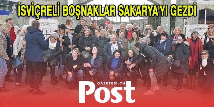 İsviçreli boşnaklar Sakarya'yı gezdi