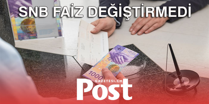 SNB FAİZ DEĞİŞTİRMEDİ