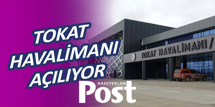 Yeni Tokat Havalimanı bugün açılıyor