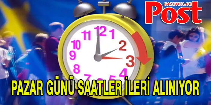 Pazar günü saatler ileri alınıyor