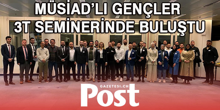 MÜSİAD’lı gençler 3T seminerinde buluştu