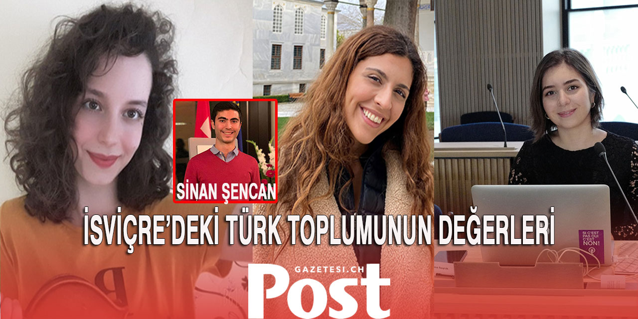 Sinan Şencan YAZDI: İsviçre’deki Türk toplumunun değerleri