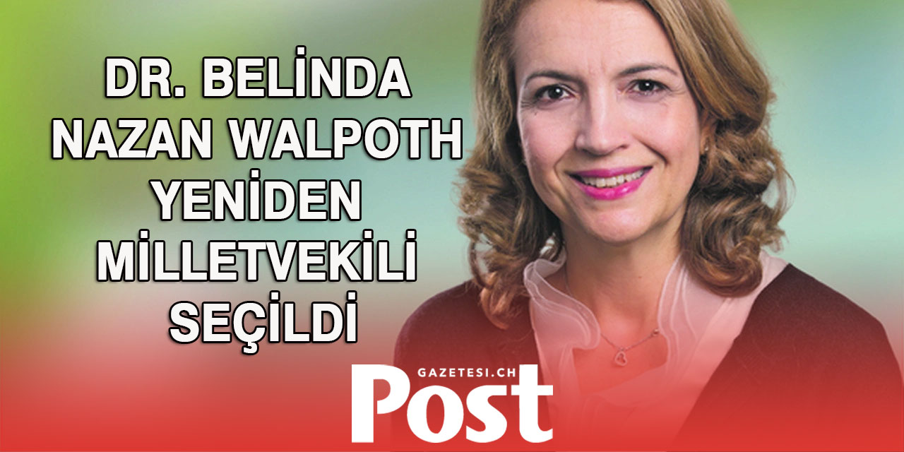 Dr. Belinda Nazan Walpoth yeniden milletvekili seçildi