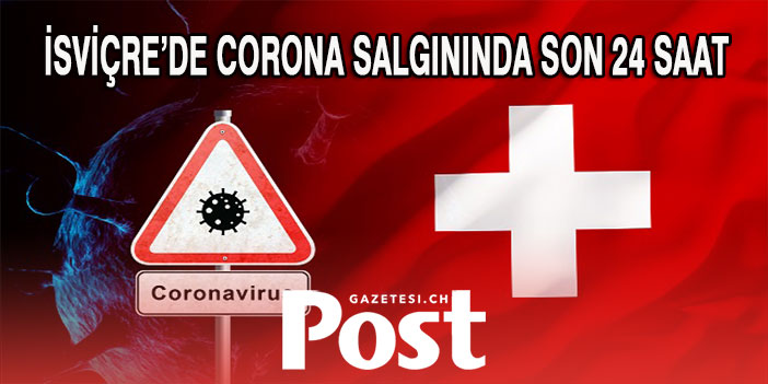 İSVİÇRE’DE CORONA SALGININDA SON 24 SAAT