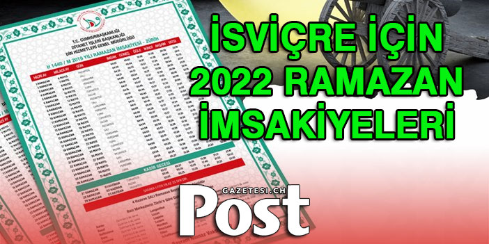 2022 Yılı İsviçre Ramazan İmsakiyesi Sahur ve İftar Saatleri