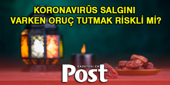 Koronavirüs Salgını Varken Oruç Tutmak Riskli mi?