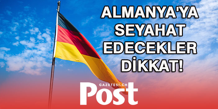 Almanya'ya seyahat edecekler dikkat!