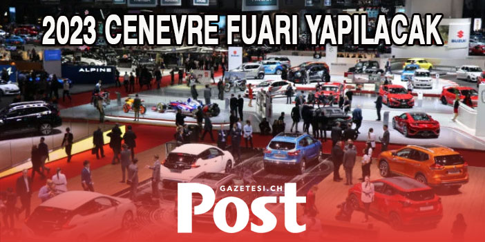 Cenevre Otomobil Fuarı 2023’te yapılacak