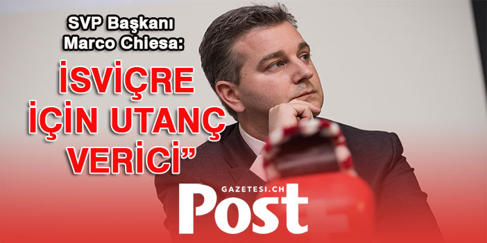 SVP Başkanı Marco Chiesa:  "İsviçre değerleri ayaklar altında"