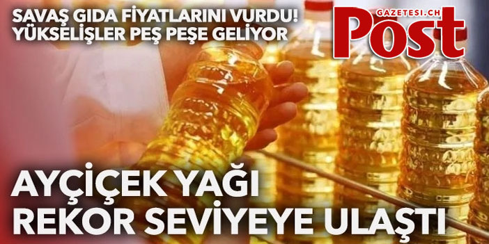 Küresel gıda fiyatları rekor üstüne rekor kırıyor! Ayçiçek yağı zirvede…