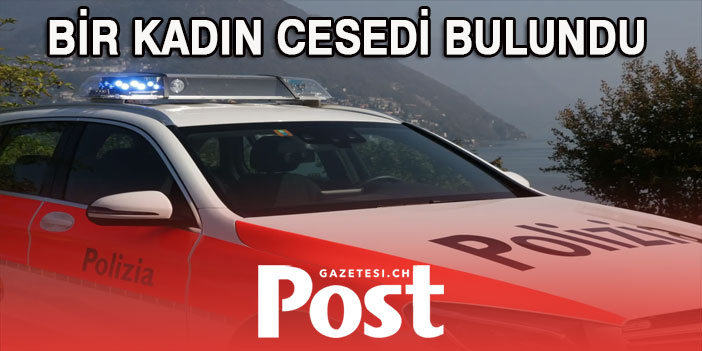 BİR KADIN CESEDİ BULUNDU