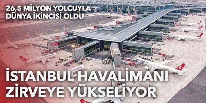 İstanbul Havalimanı zirveye ilerliyor