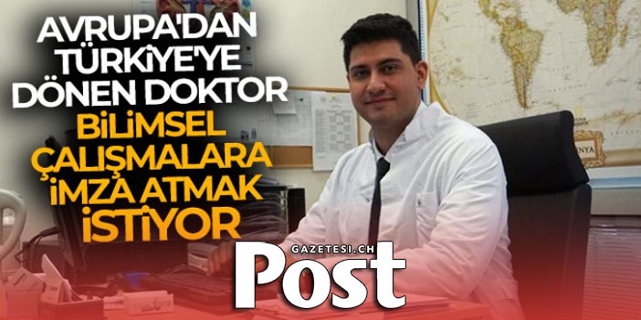 Avrupa'dan Türkiye'ye dönen doktor bilimsel çalışmalara imza atmak istiyor