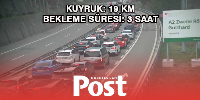 GOTTHARD TUNELİ ÖNÜNDE 19 KM KUYRUK