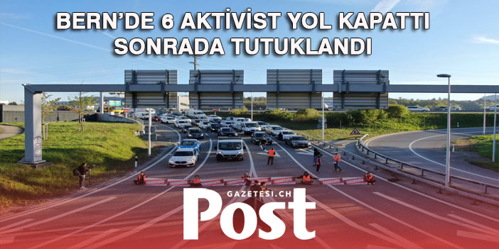 İklim Aktivist’leri Bern’de yol kapattılar ve tutuklandılar