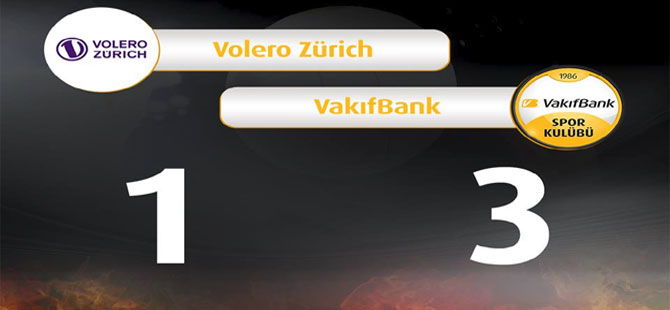 VakıfBank,Volero'yu Zürih’te devirdi