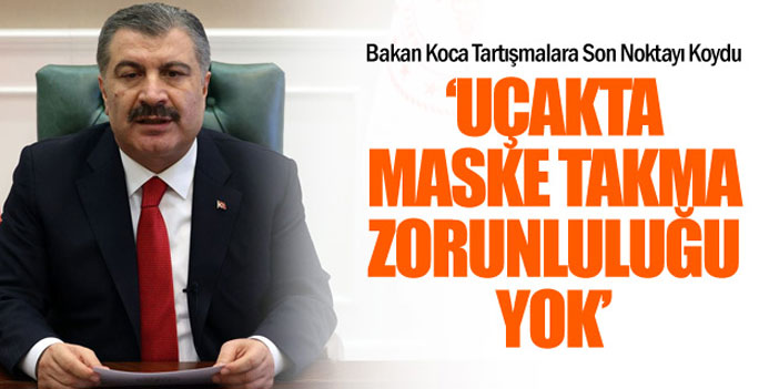 Bakan Koca: "Uçakta maske zorunluluğu yok"