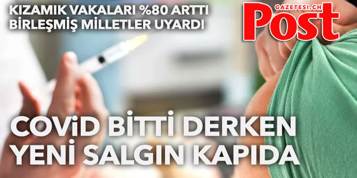 Koronavirüsün ardından kızamık vakaları %80 arttı… Yeni salgın kapıda!