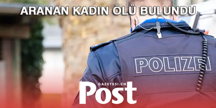 Schaffhausen’de kayıp olan kadın ölü olarak bulundu