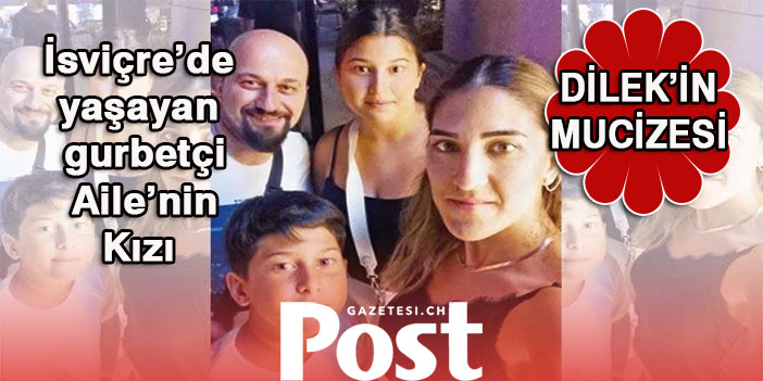 İsviçre’de yaşayan gurbetçi Aile'nin kızı Dilek'in trajik hayatı