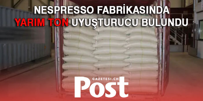 Nespresso fabrikasında 50 milyon frank değerinde uyuşturucu bulundu