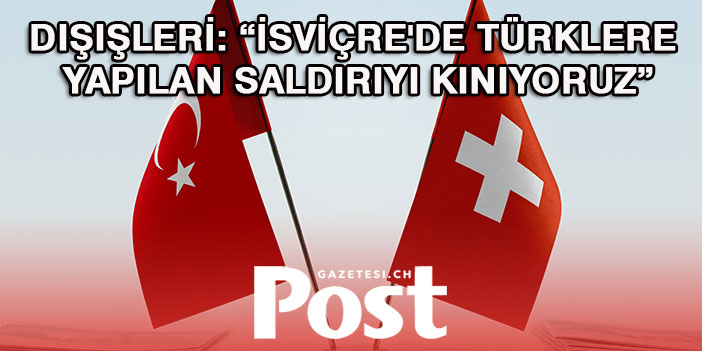 Türkiye, Basel'de "23 Nisan Festivali"ni hedef alan saldırıyı kınadı