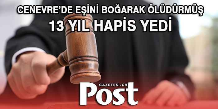 EŞİNİ BOĞARAK ÖLÜDÜRMÜŞ: 13 YIL HAPİS YEDİ