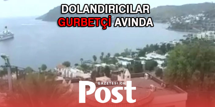 Dolandırıcılar gurbetçi avında: Lüks villa vaadi ile paralarını kaptırdılar