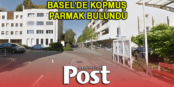 BASEL'DE KOPMUŞ PARMAK BULUNDU