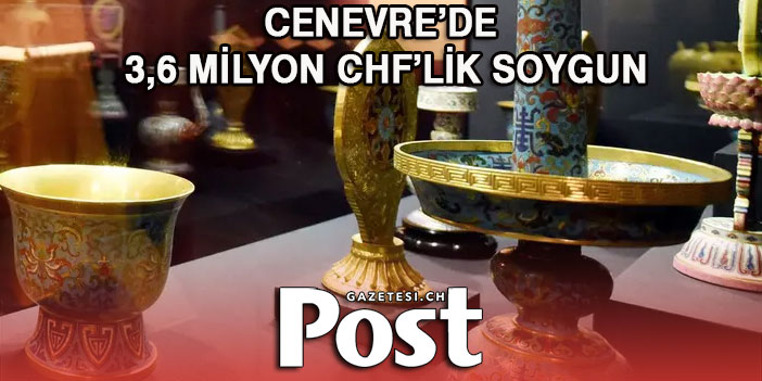 3,6 MİLYON CHF’LİK SOYGUN