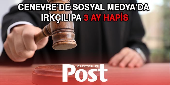 Sosyal medyada Irkçılık yaptı, üç ay hapis cezası aldı