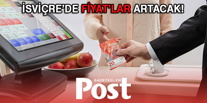 Dolar güçlendikçe İsviçre’de fiyatlar artacak