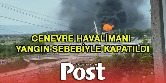 Cenevre’de korkutan yangın