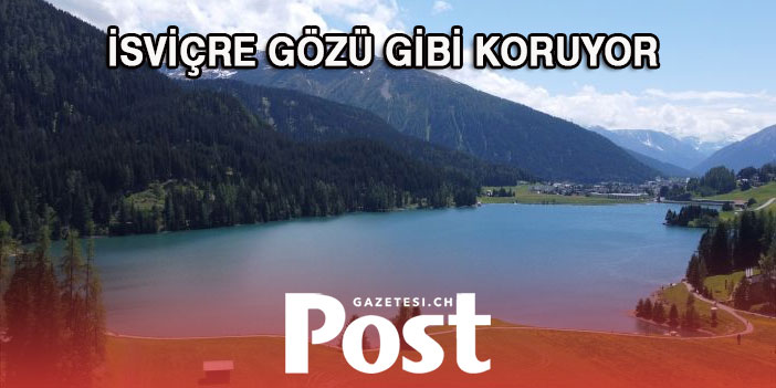 İsviçre kendi Uzungöl'ünü gözü gibi koruyor