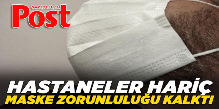 Türkiye'de hastaneler hariç maske zorunluluğu kalktı