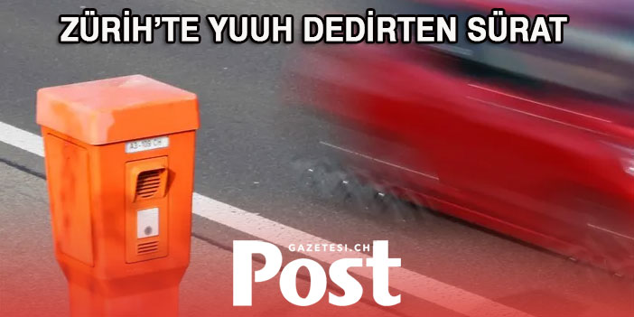 ZÜRİH’TE YUUH DEDİRTEN SÜRAT