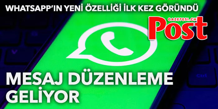 WhatsApp mesaj düzenleme özelliği geliyor! İşte nasıl yapılacağı