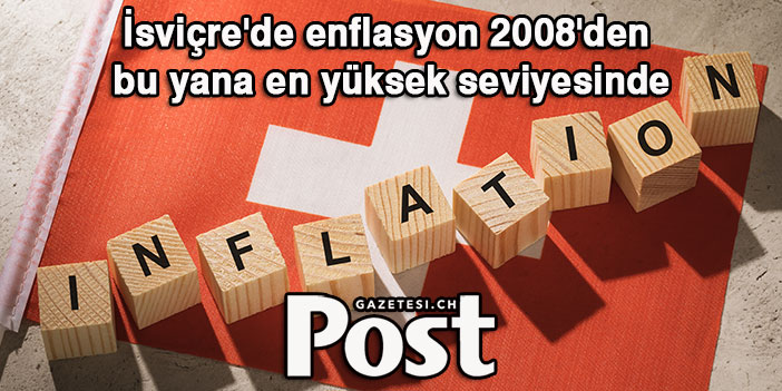 İsviçre'de enflasyon 2008'den bu yana en yüksek seviyesinde